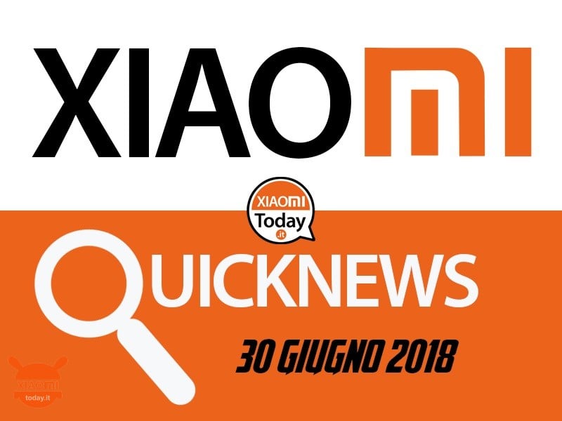 Xiaomi News: 3 news veloci sul brand cinese più amato al mondo | Ed. 30 giugno 2018