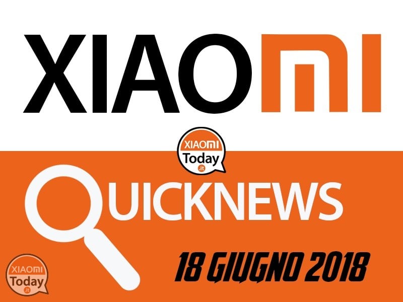 Xiaomi News: 3 news veloci sul brand cinese più amato al mondo | Ed. 18 giugno 2018