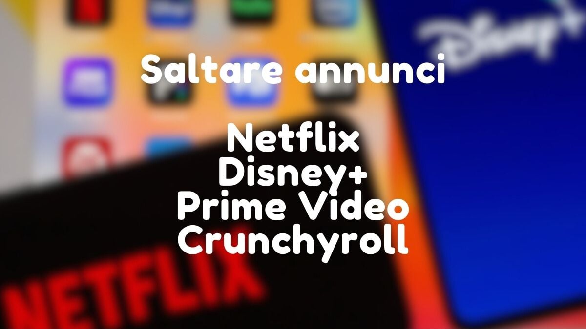 模糊的 Netflix 和 Disney+ 徽标，前景中带有白色文字“跳过广告 Netflix、Disney+、Prime Video、Crunchyroll”