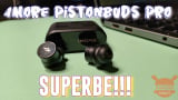 1MORE PistonBuds Pro – Una festa per le tue orecchie