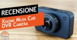 RECENSIONE – Mijia Car DVR / la dashcam secondo Xiaomi