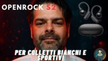 STAVOLTA E’ PER DAVVERO… OpenRock S2 sono le migliori cuffie OpenEar con Bluetooth 6.0 e LDAC