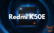 Redmi K50E anticipato ufficialmente: confermata la CPU