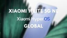 Xiaomi 11 Lite 5G NE को हाइपरओएस ग्लोबल और एंड्रॉइड 14 पर अपडेट | डाउनलोड