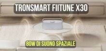 Tronsmart Fiitune X30 lo speaker con audio spaziale e 80W di potenza!