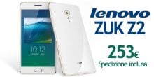 [Offerta] Lenovo Zuk Z2 Ultimate a 253€ inclusa spedizione e dogana