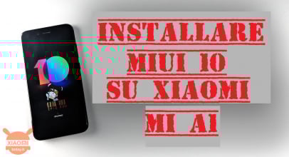 MIUI 10 sul vostro Xiaomi Mi A1? Ecco come fare