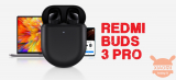 Redmi Buds 3 Pro: conviene fare l’upgrade perchè loro spaccano!!!