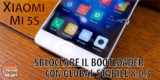 Xiaomi Mi 5S con Global Stabile 8.0.3 ? Vi aiutiamo a toglierla per sbloccare il bootloader!