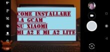 Comment installer Google Camera GCam sur Xiaomi Mi A2 et Mi A2 Lite