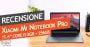 Recensione Xiaomi Mi Notebook Pro – Ultra performance, ultra WOW