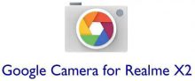 מצלמת Google (GCam) זמינה עבור Realme X2