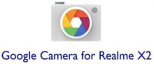 Realme X2 के लिए Google कैमरा (GCam) उपलब्ध है